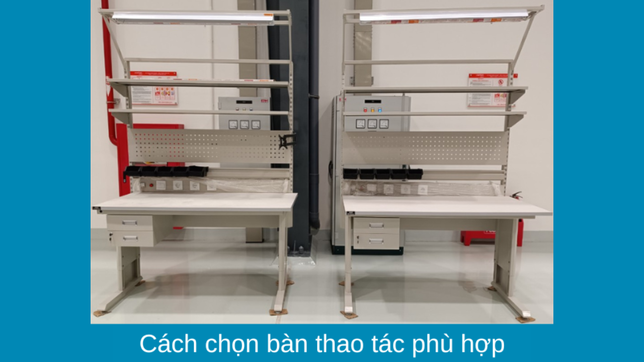 Cách Chọn Bàn Thao Tác Phù Hợp: Nâng Cao Năng Suất & An Toàn Trong Sản Xuất