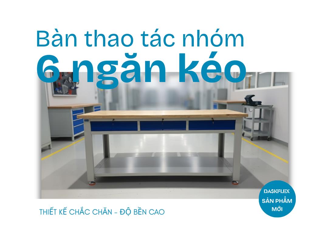 Daskflex hoàn thiện lắp ráp bàn thao tác nhóm 6 ngăn kéo bàn giao cho trường đại học lớn
