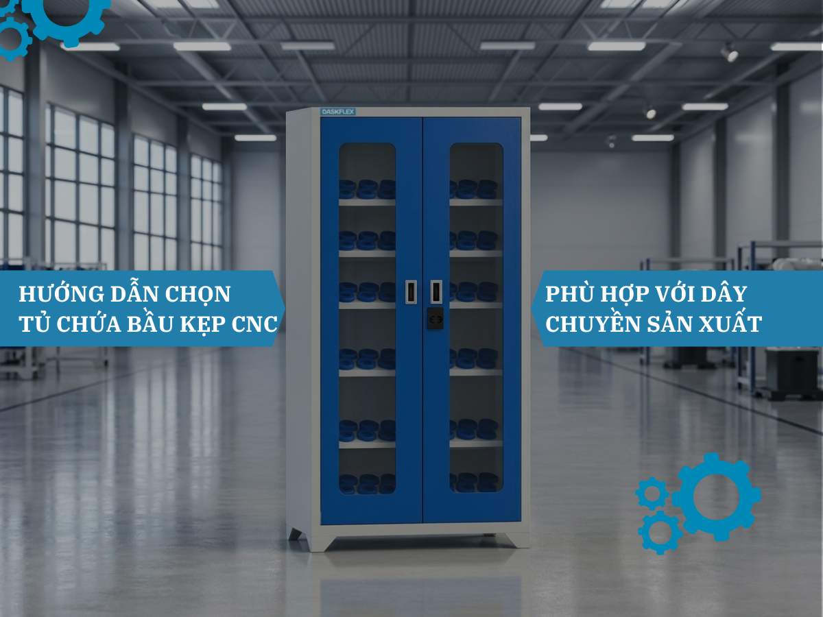 Hướng dẫn chọn tủ chứa bầu kẹp CNC phù hợp với dây chuyền sản xuất
