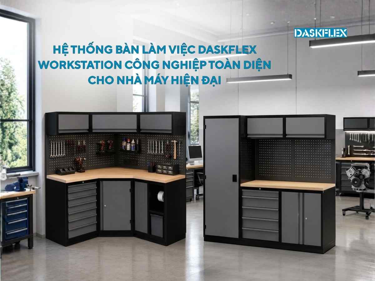 Hệ thống bàn làm việc Daskflex - Workstation công nghiệp toàn diện cho nhà máy hiện đại