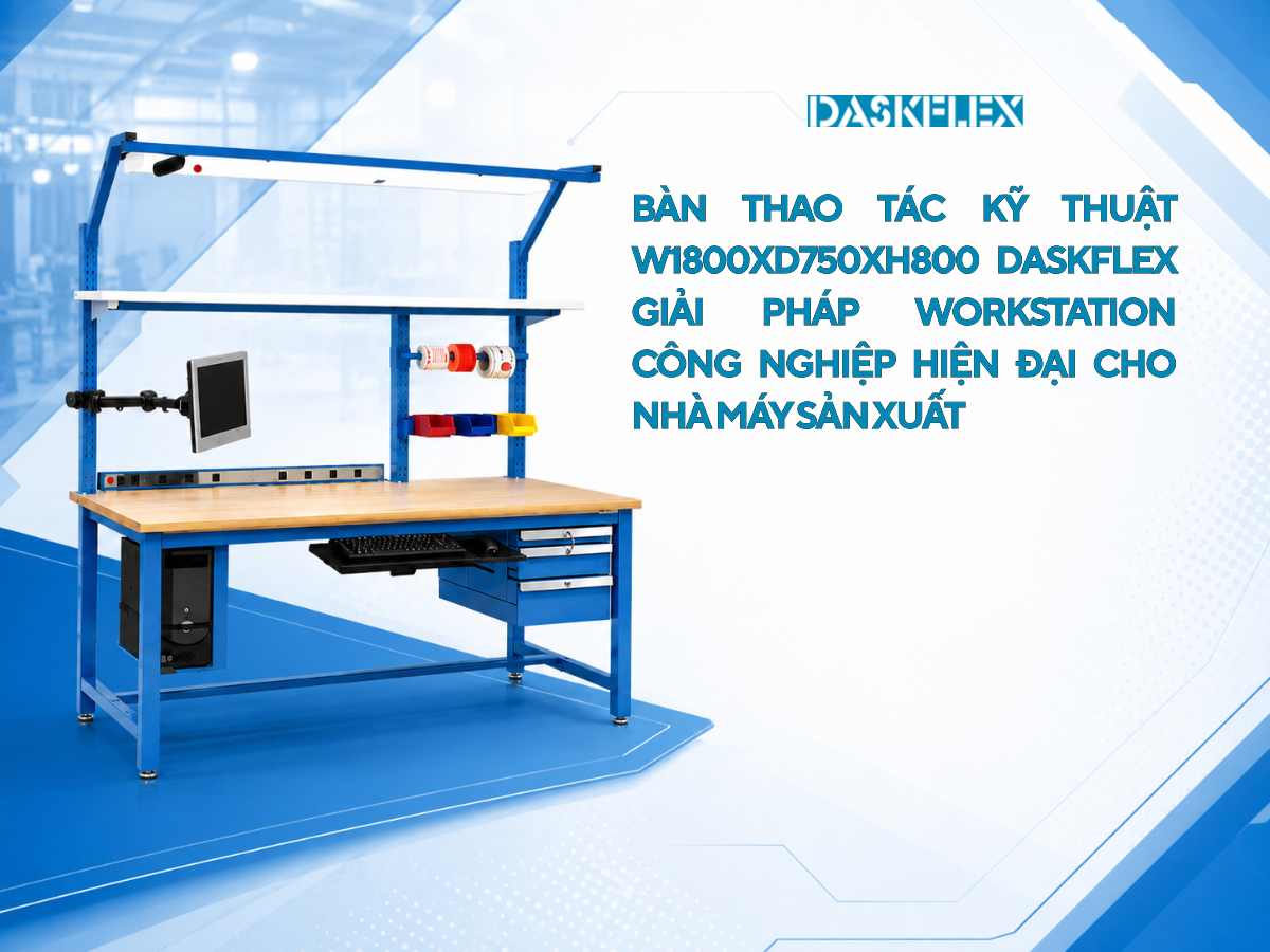 Bàn thao tác kỹ thuật W1800xD750xH800 Daskflex - Thiết kế workstation công nghiệp hiện đại