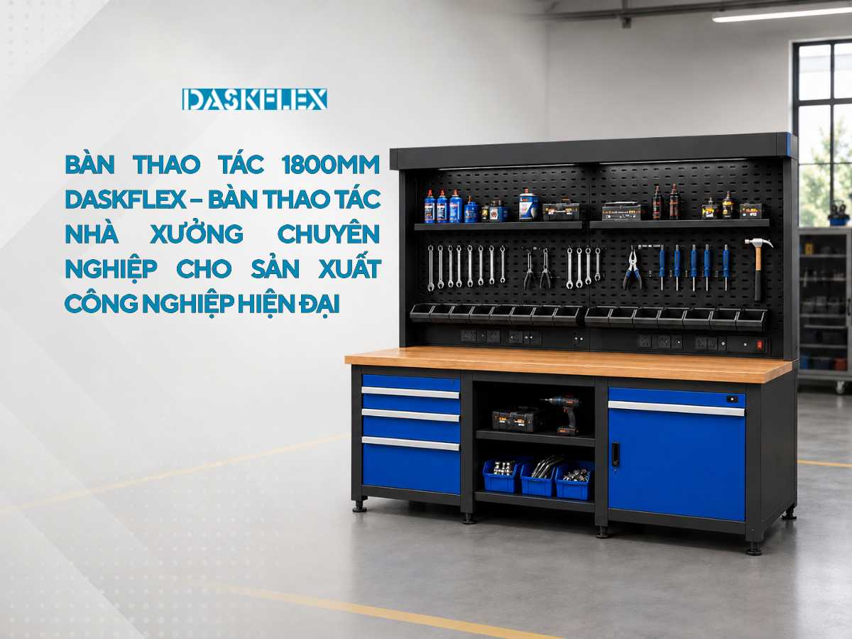 Bàn thao tác 1800mm Daskflex – Bàn thao tác nhà xưởng chuyên nghiệp cho sản xuất công nghiệp