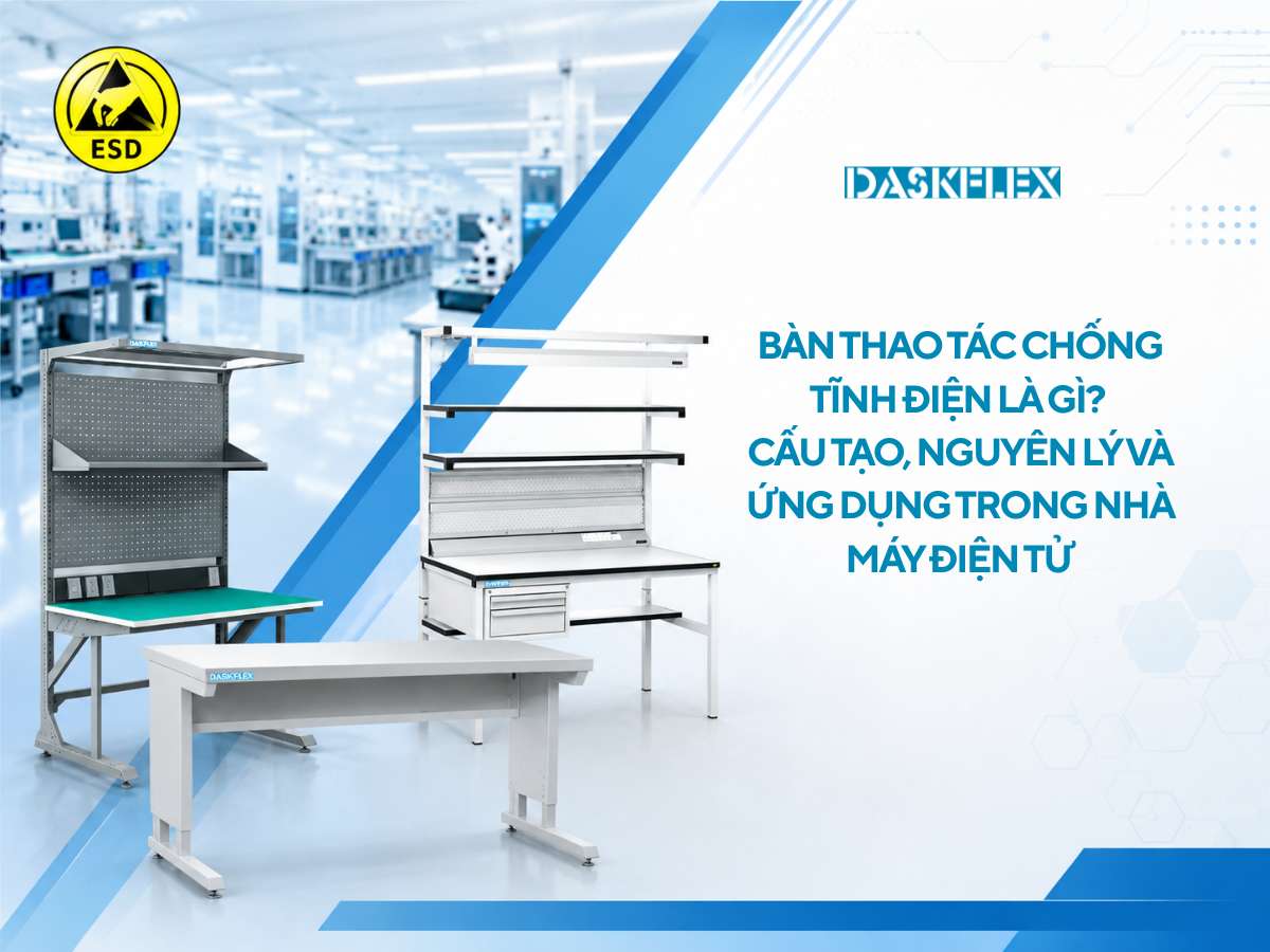 Bàn thao tác chống tĩnh điện là gì? Cấu tạo, nguyên lý và ứng dụng trong nhà máy điện tử