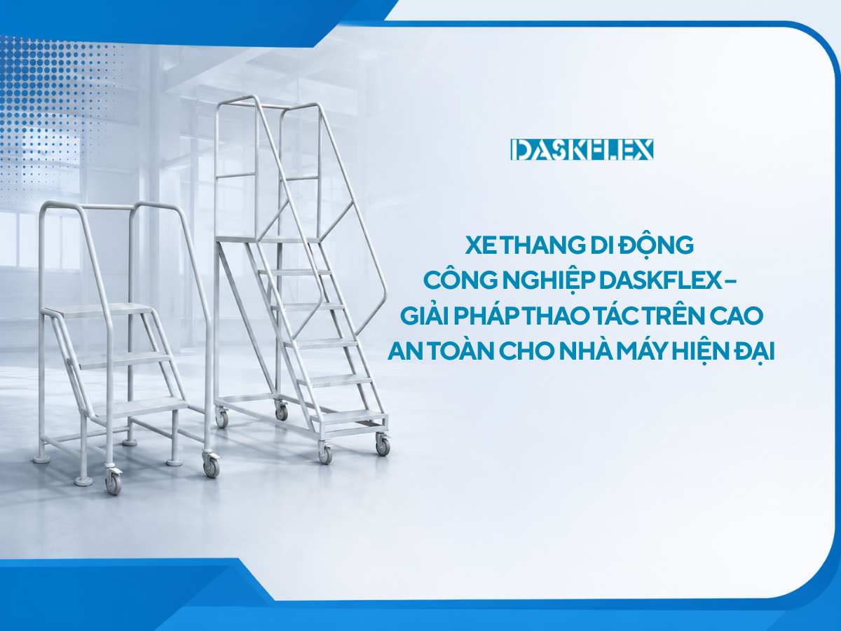 Xe thang di động công nghiệp Daskflex – An toàn, bền bỉ